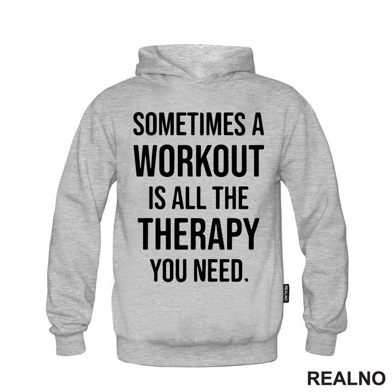 Sometimes A Workout Is All The Therapy You Need - Trening - Majica