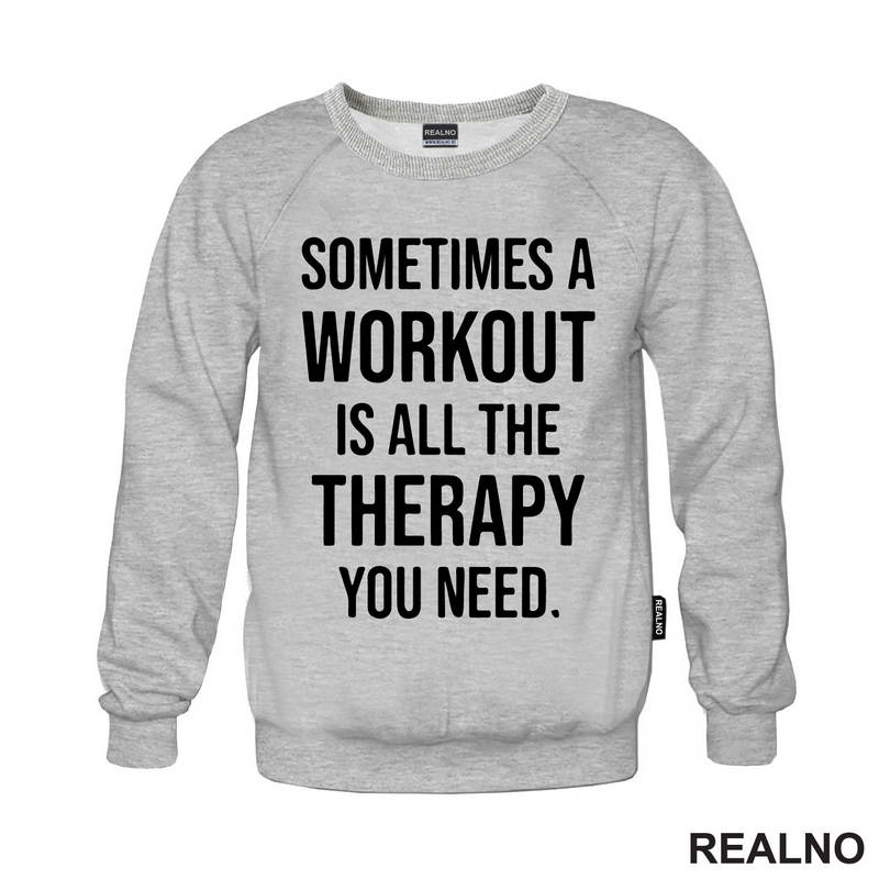 Sometimes A Workout Is All The Therapy You Need - Trening - Majica