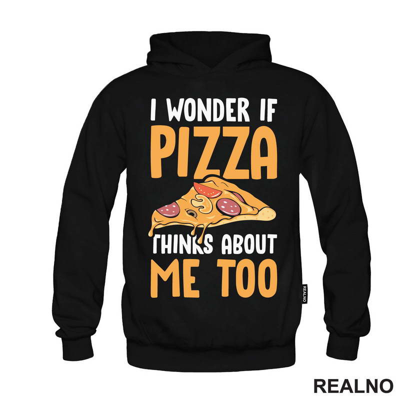 I Wonder If Pizza Thinks About Me Too - Orange - Hrana - Food - Majica