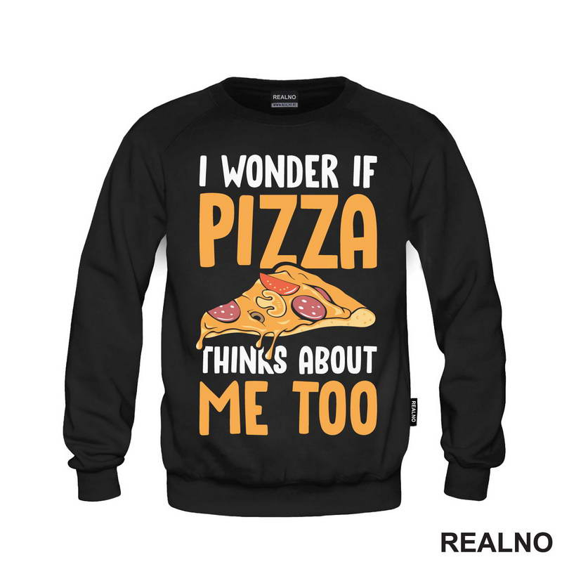I Wonder If Pizza Thinks About Me Too - Orange - Hrana - Food - Majica
