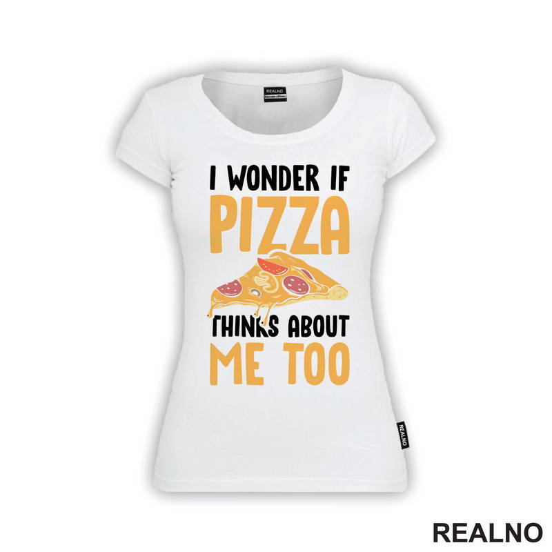 I Wonder If Pizza Thinks About Me Too - Orange - Hrana - Food - Majica