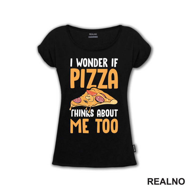 I Wonder If Pizza Thinks About Me Too - Orange - Hrana - Food - Majica