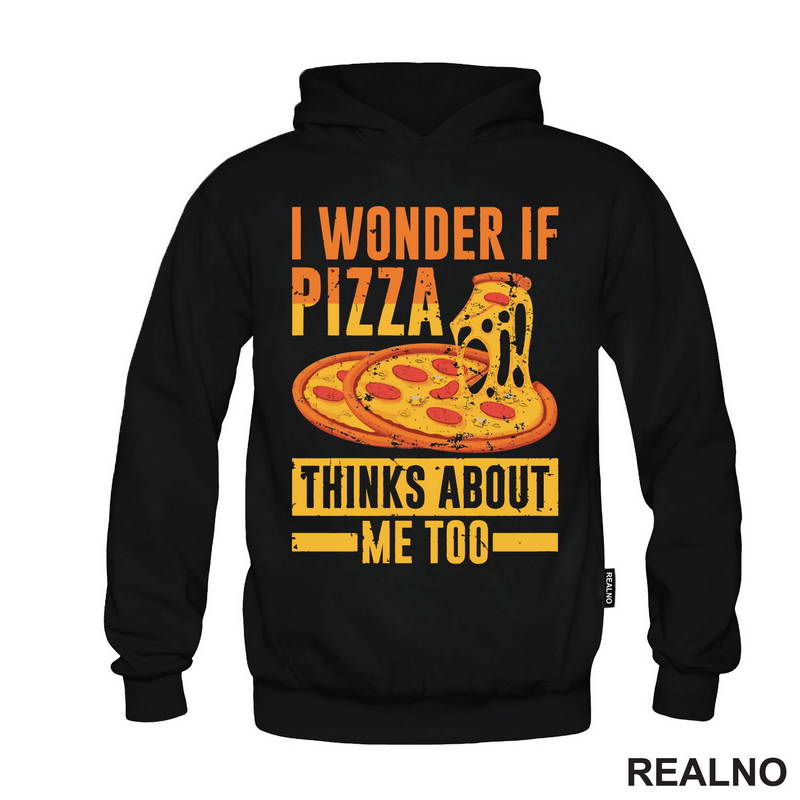 I Wonder If Pizza Thinks About Me Too - Yellow And Orange - Hrana - Food - Majica
