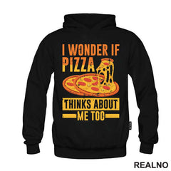 I Wonder If Pizza Thinks About Me Too - Yellow And Orange - Hrana - Food - Majica
