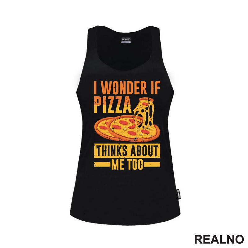 I Wonder If Pizza Thinks About Me Too - Yellow And Orange - Hrana - Food - Majica