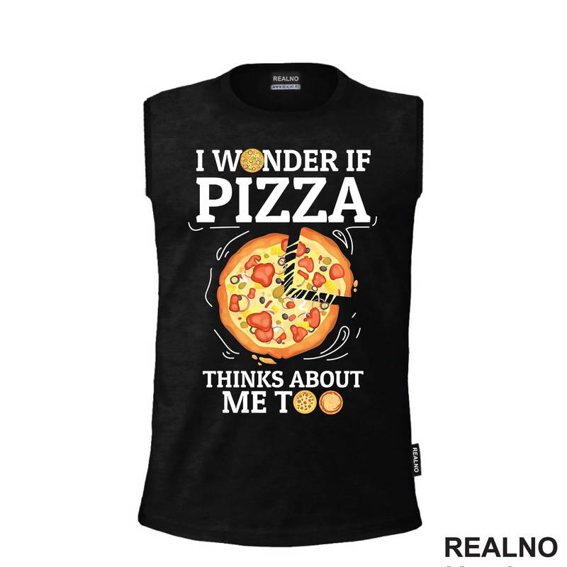 I Wonder If Pizza Thinks About Me Too - Drawing - Hrana - Food - Majica