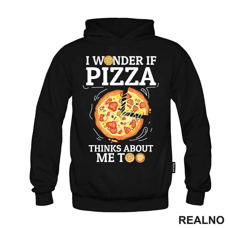 I Wonder If Pizza Thinks About Me Too - Drawing - Hrana - Food - Majica