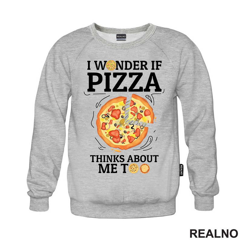 I Wonder If Pizza Thinks About Me Too - Drawing - Hrana - Food - Majica