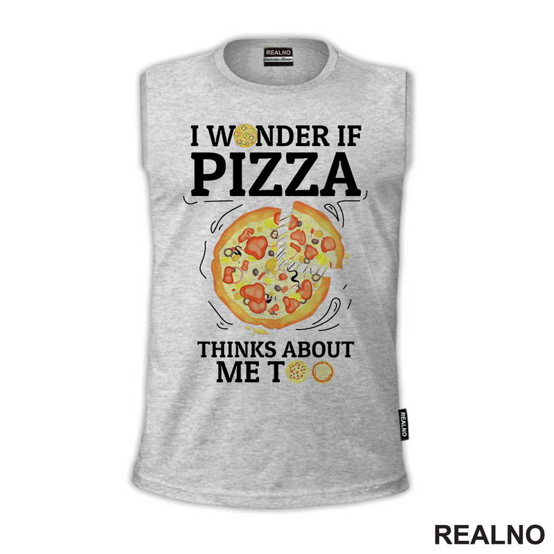I Wonder If Pizza Thinks About Me Too - Drawing - Hrana - Food - Majica