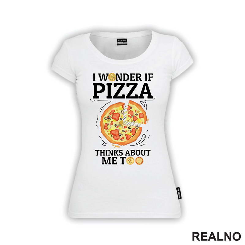 I Wonder If Pizza Thinks About Me Too - Drawing - Hrana - Food - Majica