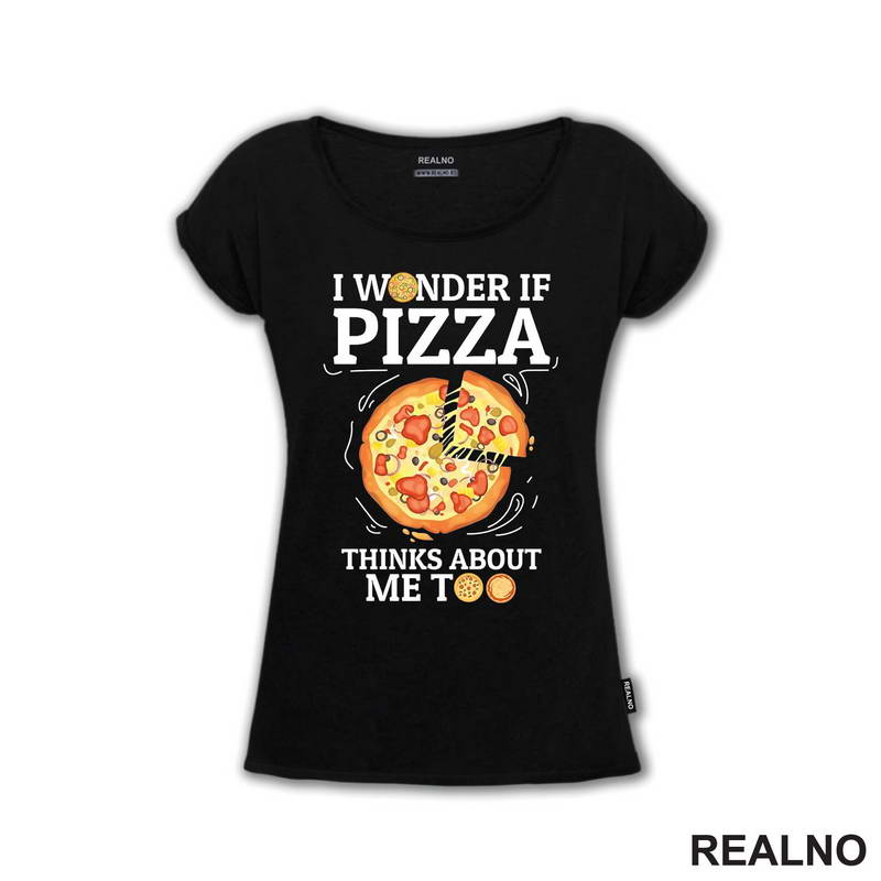 I Wonder If Pizza Thinks About Me Too - Drawing - Hrana - Food - Majica