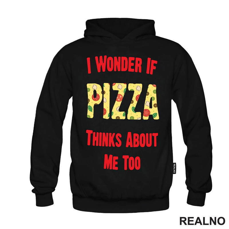 I Wonder If Pizza Thinks About Me Too - Red - Hrana - Food - Majica