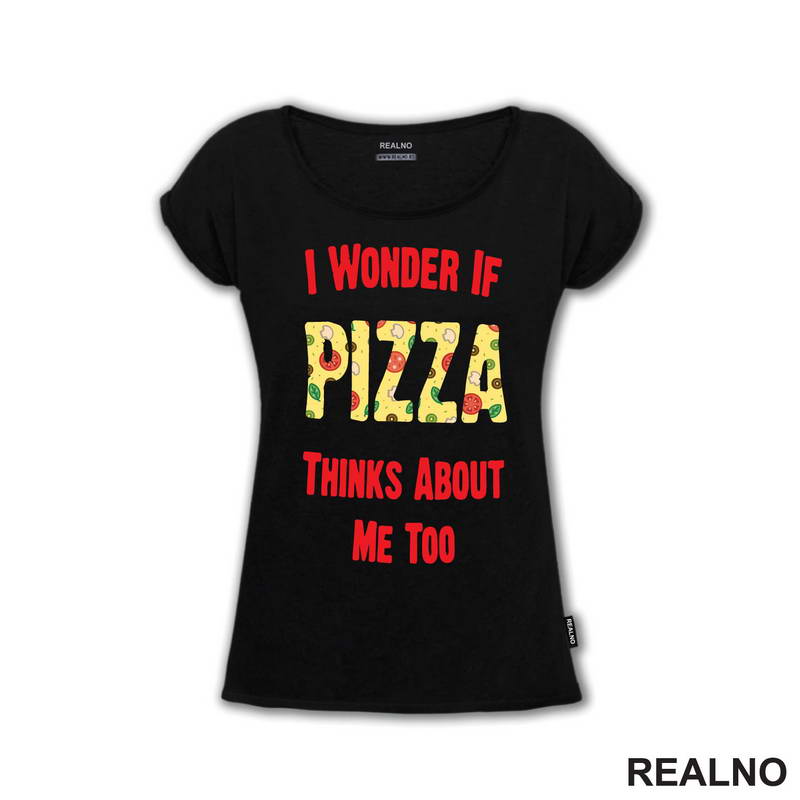I Wonder If Pizza Thinks About Me Too - Red - Hrana - Food - Majica