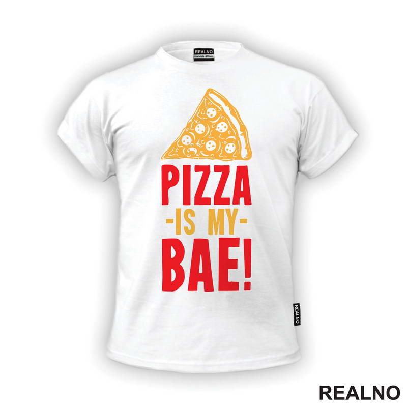 Pizza Is My Bae! - Hrana - Food - Majica