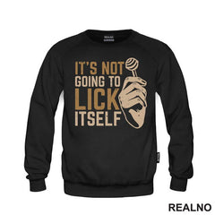 It's Not Going To Lick Itself - Humor - Majica