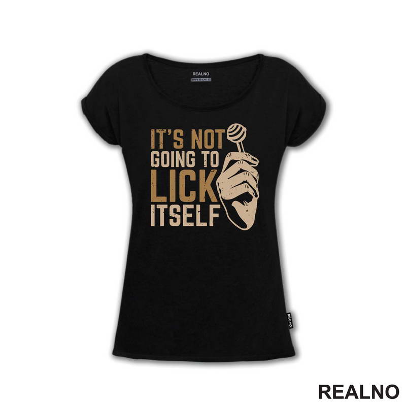 It's Not Going To Lick Itself - Humor - Majica