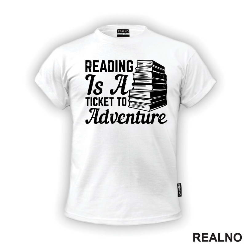 Reading Is A Ticked To Adventure - Books - Čitanje - Majica