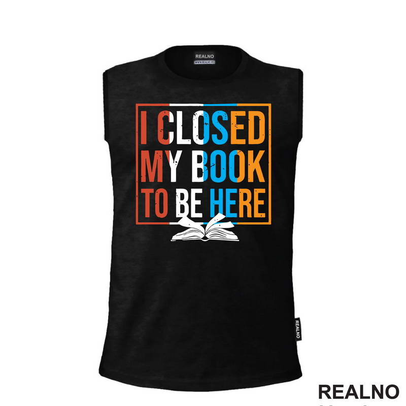 I Closed My Book To Be Here - Books - Čitanje - Majica