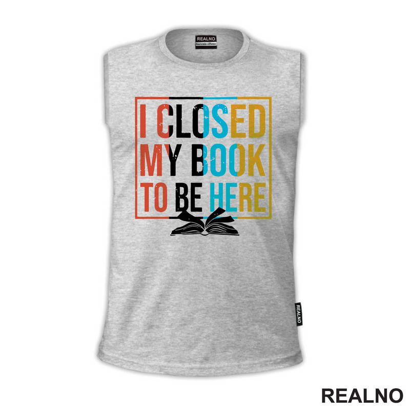 I Closed My Book To Be Here - Books - Čitanje - Majica