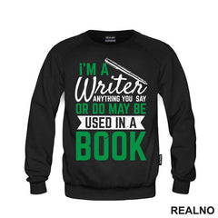 I'm A Writer, Anything You Say Or Do May Be Used In A Book - Green - Books - Čitanje - Majica