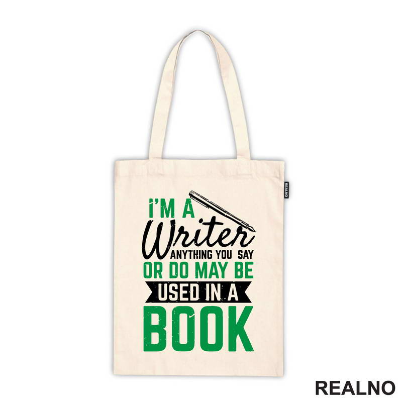 I'm A Writer, Anything You Say Or Do May Be Used In A Book - Green - Books - Čitanje - Majica
