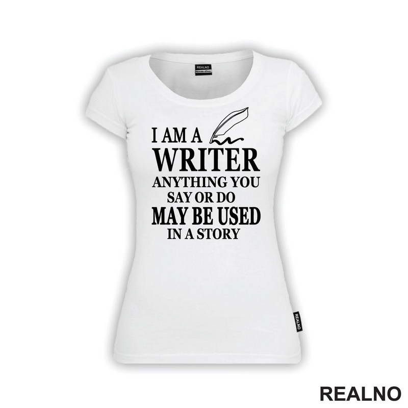 I am a Writer. Anything You Say Or Do May Be Used In a Story - Line - Books - Čitanje - Majica