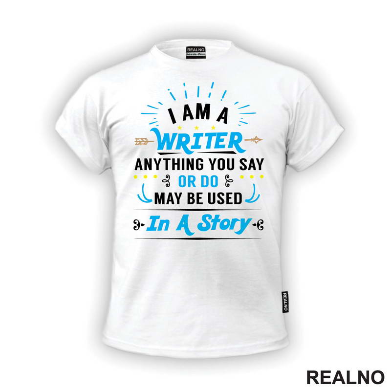 I am a Writer. Anything You Say Or Do May Be Used In a Story - Blue - Books - Čitanje - Majica