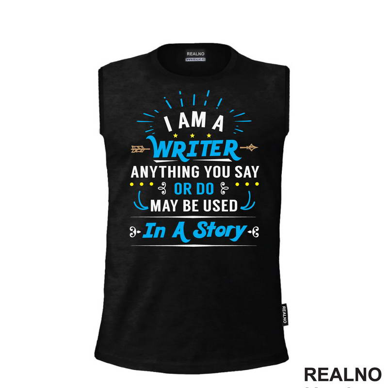 I am a Writer. Anything You Say Or Do May Be Used In a Story - Blue - Books - Čitanje - Majica