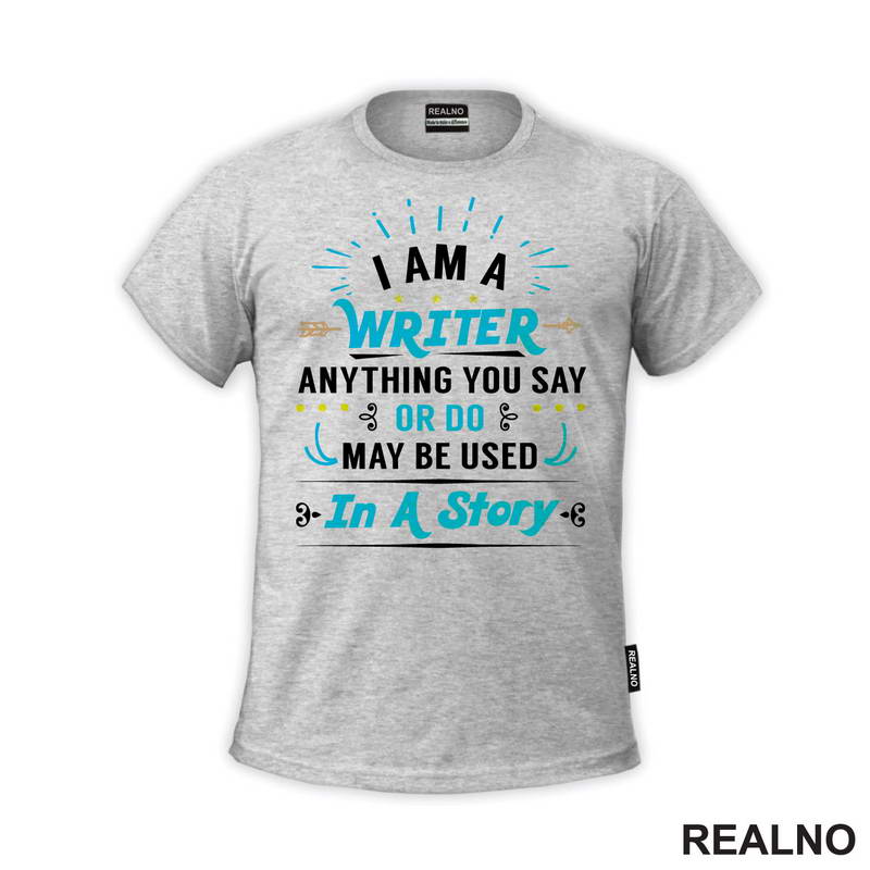 I am a Writer. Anything You Say Or Do May Be Used In a Story - Blue - Books - Čitanje - Majica