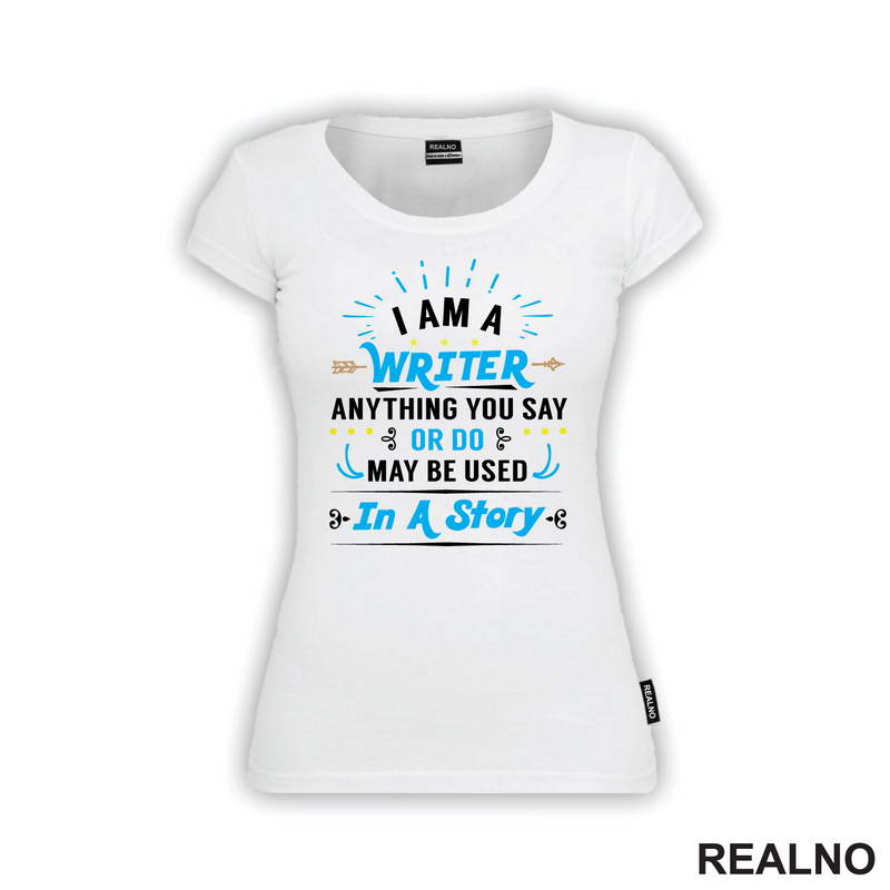 I am a Writer. Anything You Say Or Do May Be Used In a Story - Blue - Books - Čitanje - Majica