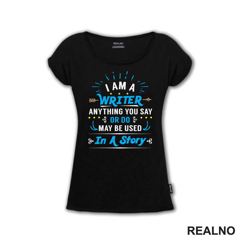 I am a Writer. Anything You Say Or Do May Be Used In a Story - Blue - Books - Čitanje - Majica