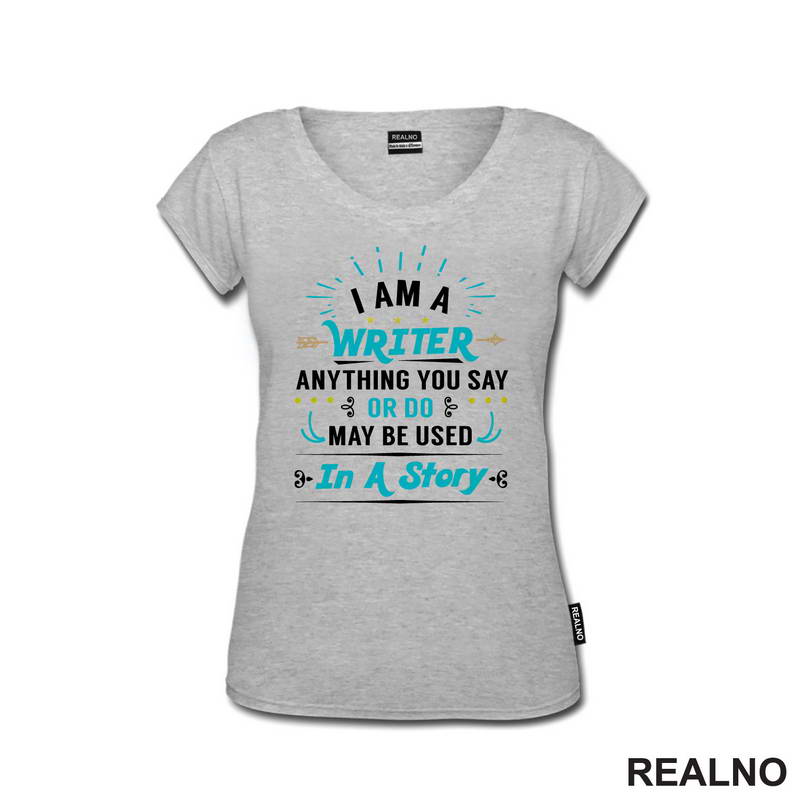 I am a Writer. Anything You Say Or Do May Be Used In a Story - Blue - Books - Čitanje - Majica