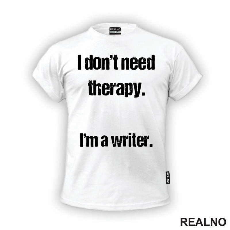 I don't need therapy. I'm a Writer. - Books - Čitanje - Majica