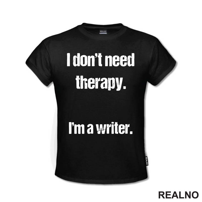 I don't need therapy. I'm a Writer. - Books - Čitanje - Majica