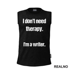 I don't need therapy. I'm a Writer. - Books - Čitanje - Majica