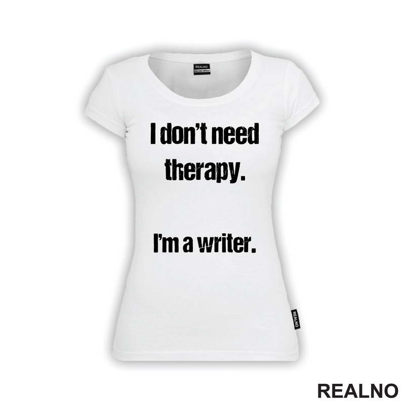 I don't need therapy. I'm a Writer. - Books - Čitanje - Majica
