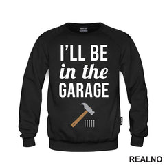 I'll Be In The Garage - Hammer and Nails - Radionica - Majstor - Majica