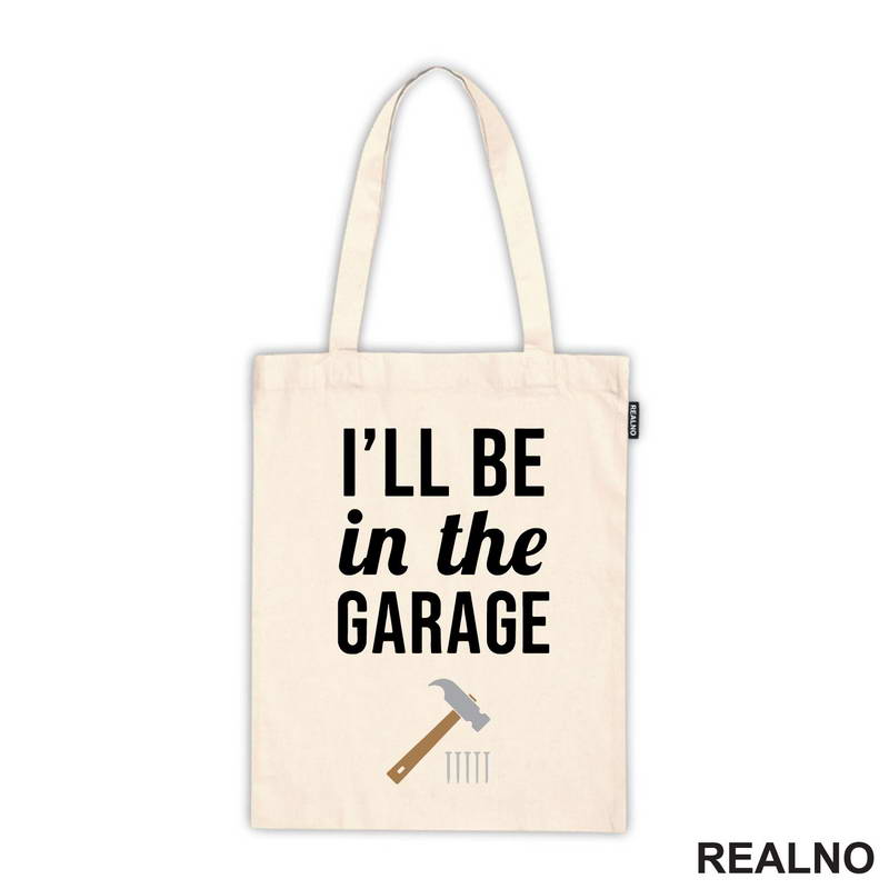 I'll Be In The Garage - Hammer and Nails - Radionica - Majstor - Majica