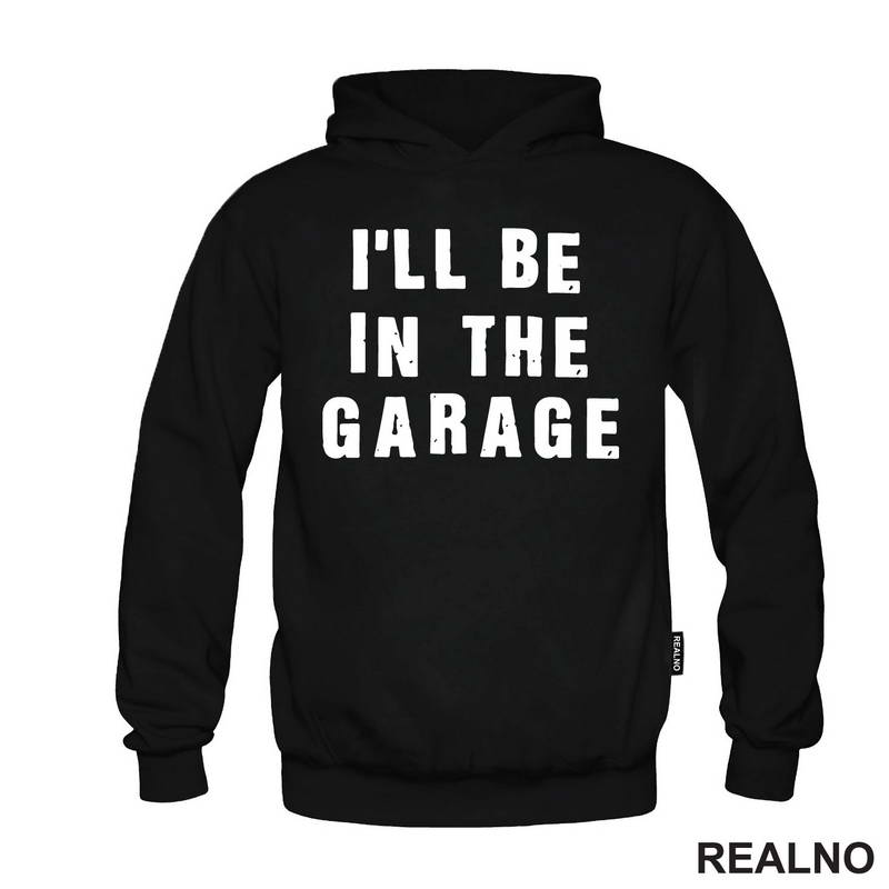 I'll Be in the Garage - Clear - Radionica - Majstor - Majica