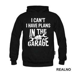 I Can't, I Have Plans In The Garage - Wrench - Radionica - Majstor - Majica