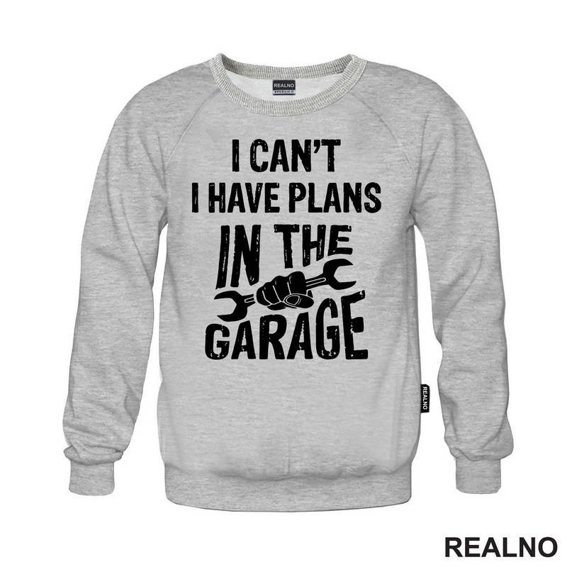 I Can't, I Have Plans In The Garage - Wrench - Radionica - Majstor - Majica