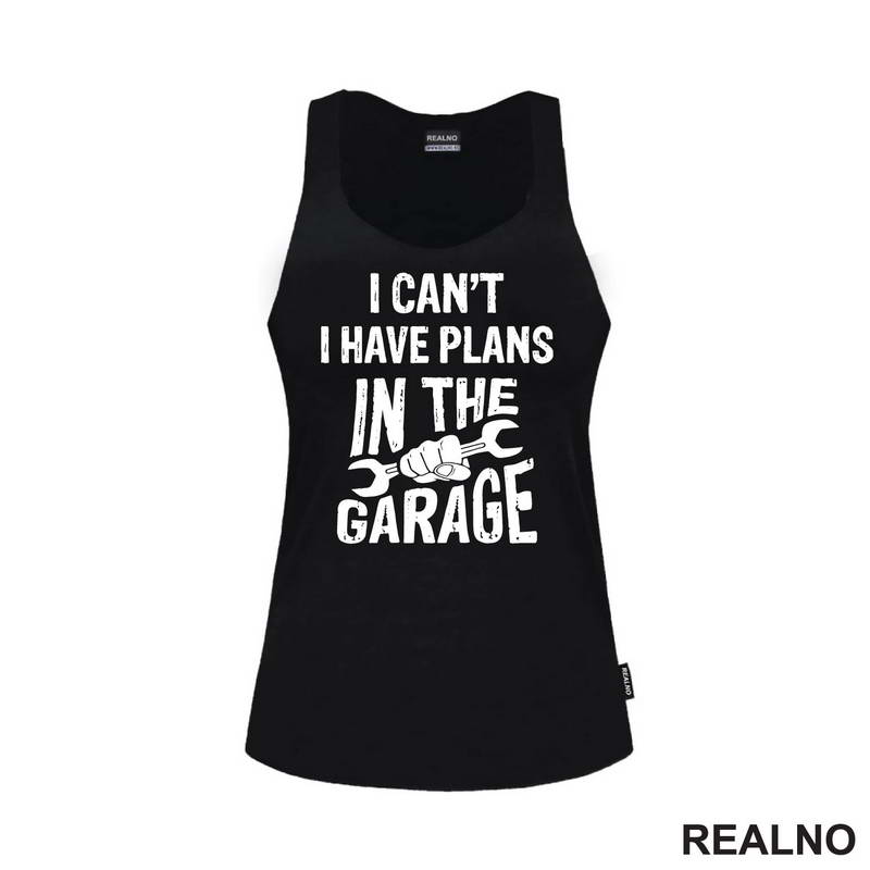 I Can't, I Have Plans In The Garage - Wrench - Radionica - Majstor - Majica
