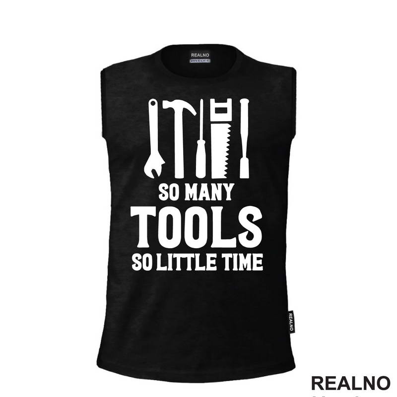 So Many Tools, So Little Time - Radionica - Majstor - Majica