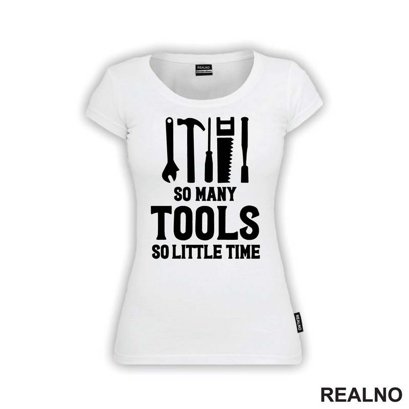 So Many Tools, So Little Time - Radionica - Majstor - Majica
