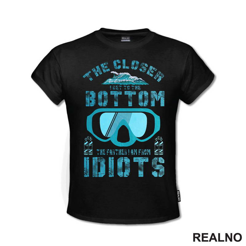 The Closer I Get To The Bottom, The Farther I Am From Idiots - Diving - Ronjenje - Majica
