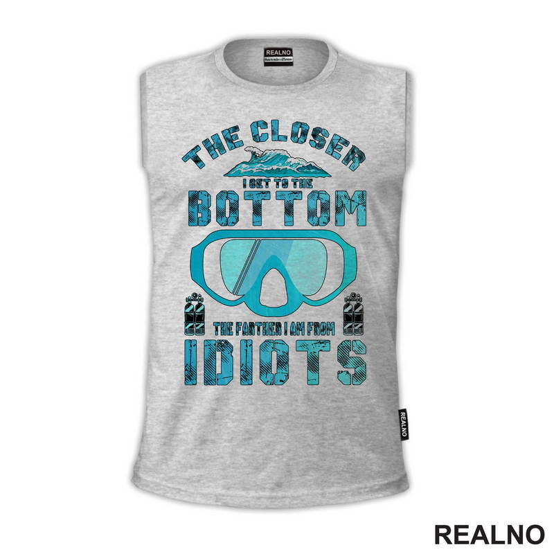 The Closer I Get To The Bottom, The Farther I Am From Idiots - Diving - Ronjenje - Majica
