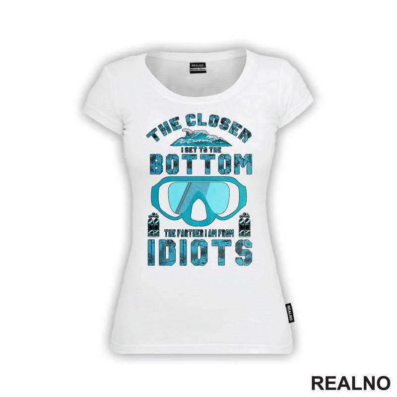 The Closer I Get To The Bottom, The Farther I Am From Idiots - Diving - Ronjenje - Majica