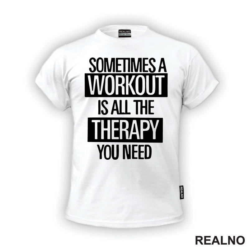 Sometimes A Workout Is All The Therapy You Need - Frame - Trening - Majica
