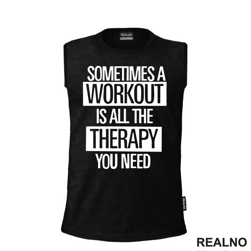 Sometimes A Workout Is All The Therapy You Need - Frame - Trening - Majica