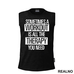 Sometimes A Workout Is All The Therapy You Need - Frame - Trening - Majica